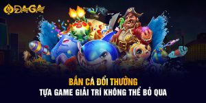 Bắn Cá Đổi Thưởng Tựa Game Giải Trí Không Thể Bỏ Qua