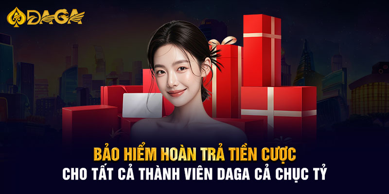 Bảo hiểm hoàn trả tiền cược cho tất cả thành viên cả chục tỷ