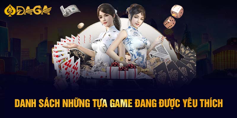 Danh sách những tựa game đang được yêu thích