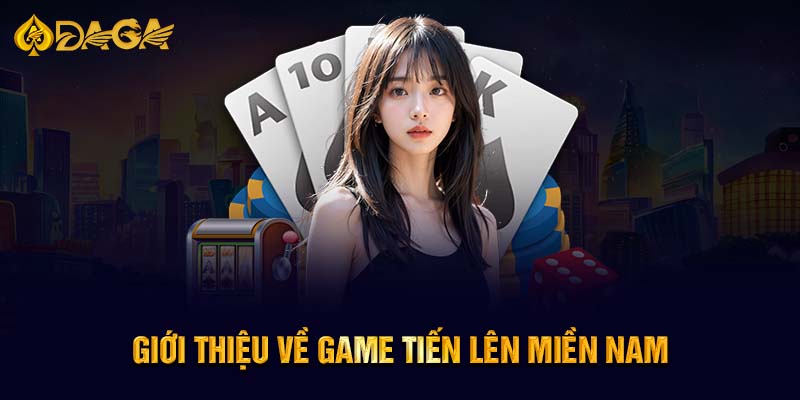 Giới thiệu về game tiến lên miền Nam