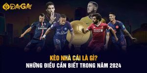 Kèo nhà cái là gì? Những điều cần biết trong năm 2024