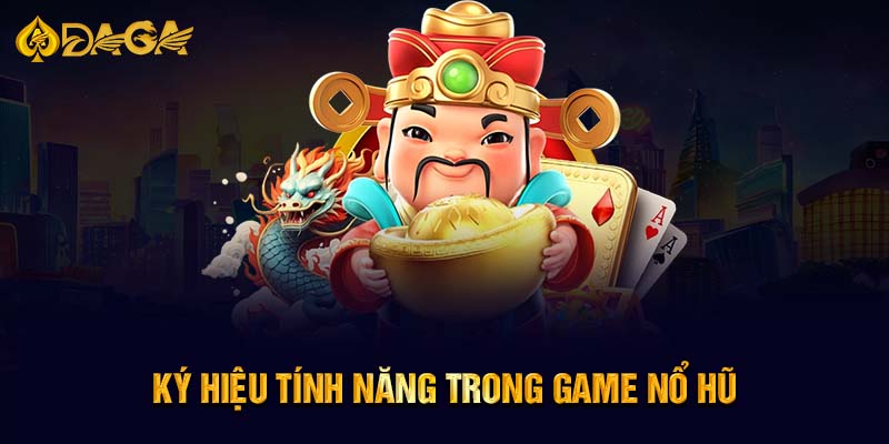 Ký hiệu tính năng trong game nổ hũ