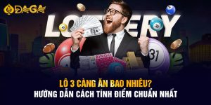 Lô 3 càng ăn bao nhiêu? Hướng dẫn cách tính điểm chuẩn nhất