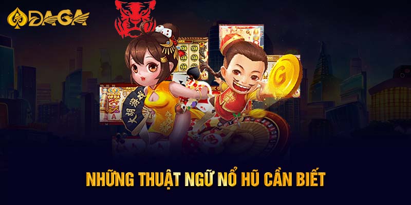 Những thuật ngữ nổ hũ cần biết