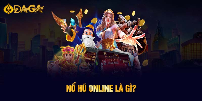 Nổ hũ online là gì?