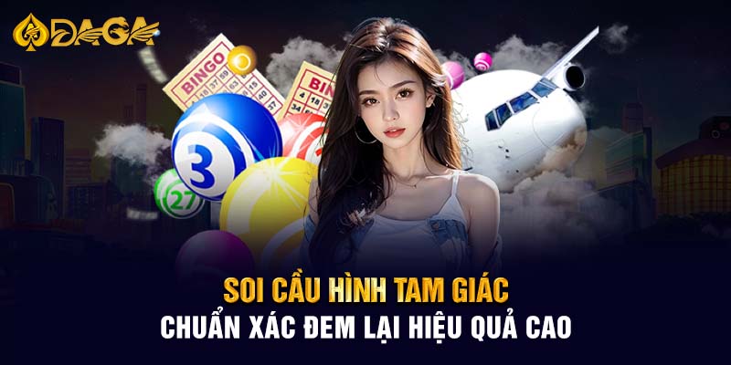 Soi cầu hình tam giác chuẩn xác đem lại hiệu quả cao