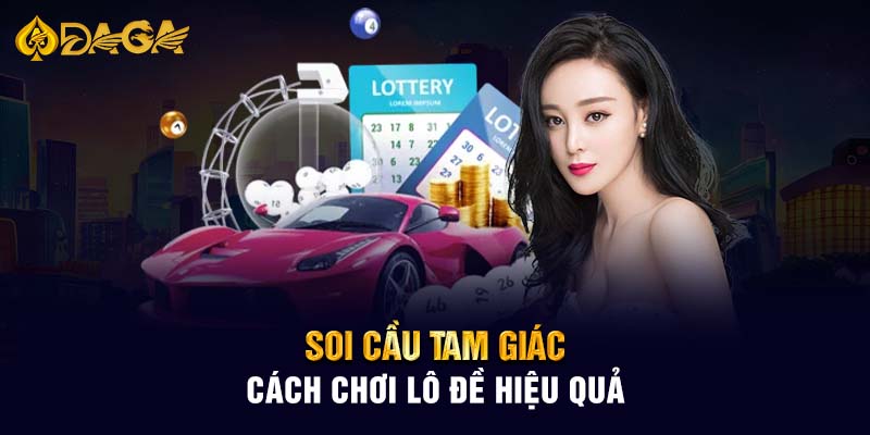 Soi cầu tam giác - Cách chơi lô đề hiệu quả