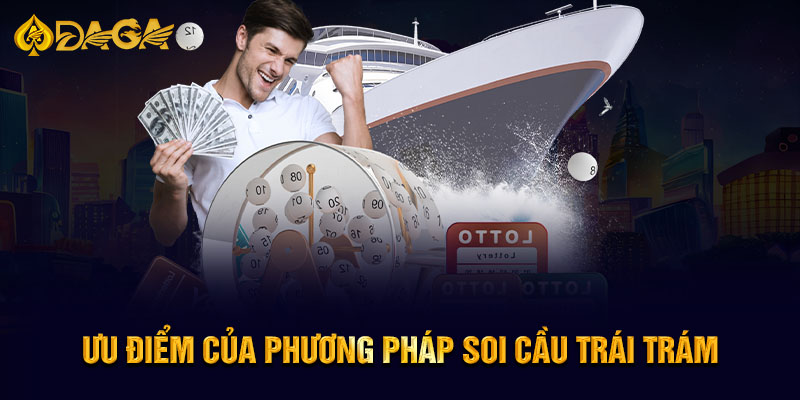 Ưu điểm của phương pháp soi cầu trái trám