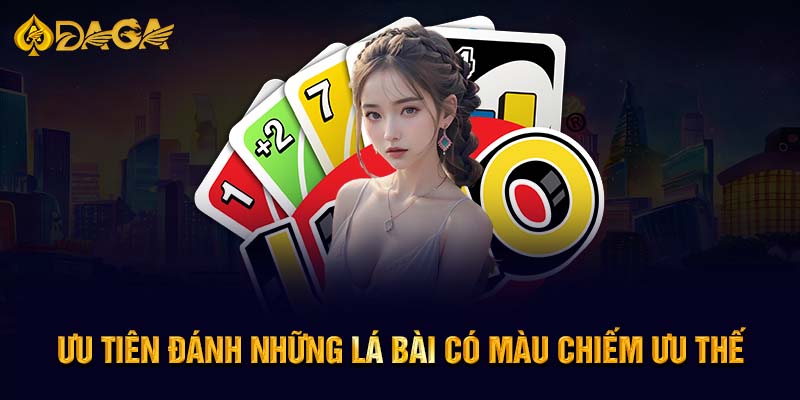 Ưu tiên đánh những lá bài có màu chiếm ưu thế